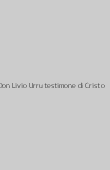 Copertina dell'audiolibro Don Livio Urru testimone di Cristo di CONGIAS, Michele